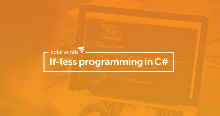 IF-less programming - SolarWinds Meetup